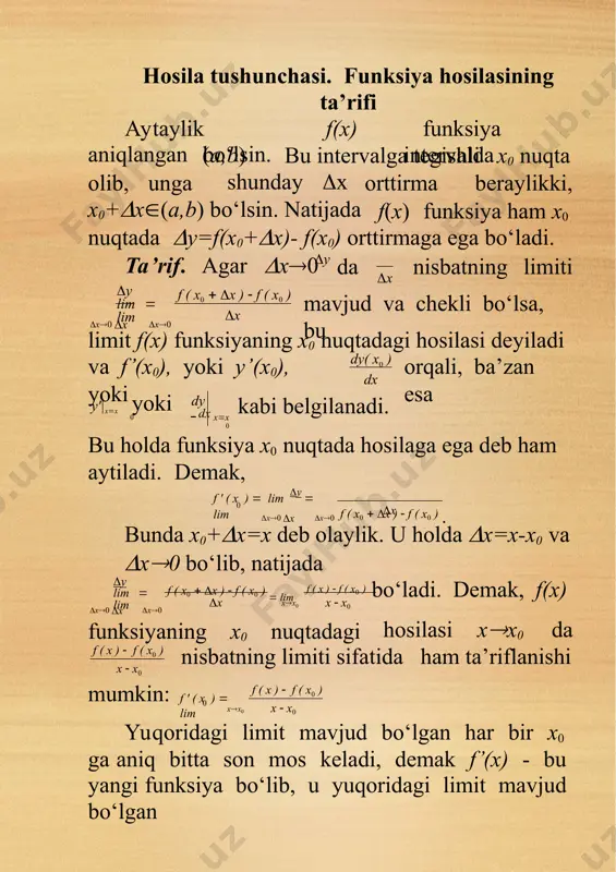 0 bo‘lib, natijada x  х0 f ( x )  f ( x0 ) bo‘ladi. demak, f(x) f ( x0  x )  f ( x0 )  lim x0 x x0 xx0 x y lim  lim funksiyaning x0 nuqtadagi hosilasi xx0 da x  x0 mumkin: f ( x )  f ( x0 ) nisbatning limiti sifatida ham ta’riflanishi x  x0 f ( x )  f ( x0 ) 0 xx0 f ' ( x )  lim yuqoridagi limit mavjud bo‘lgan har bir x0 ga aniq bitta son mos keladi, demak f’(x) - bu yangi funksiya bo‘lib, u yuqoridagi limit mavjud bo‘lgan barcha x nuqtalarda aniqlangan. bu funksiya f(x) funksiyaning hosila funksiyasi, odatda, hosilasi deb yuritiladi. endi hosila ta’rifidan foydalanib, y=f(x) funksiya hosilasini topishning quyidagi algoritmini berish mumkin: 10. argumentning tayinlangan x qiymatiga mos funksiyaning qiymati f(x) ni topish. 20. argument x …