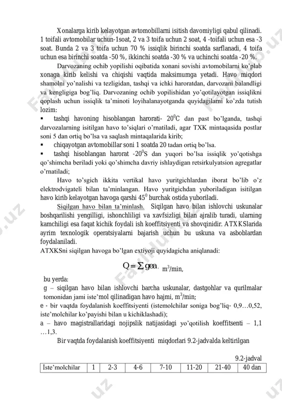 hisoblanganda, tashqi to’siqlar va infiltratsiya hisobiga yo’qotiladigan issiqliklardan tashqari, xonaga kirayotgan sovuq avtomobillarni isitishga ketadigan va ochiq darvozadan kirayotgan sovuq havoni isitishna ketadigan issiqlikni ham hisobga olish zarur. isitilgan dvigatelning va uning sovutish tizimidagi suvning o’rtacha harorati 50 0 c ga teng, avtomobilni sovitilgan qismlarini o’rtacha harorati hisoblangan tashqi isitish haroratidan 10 0 s ga yuqori qabul qilinadi. xonalarga kirib kelayotgan avtomobillarni isitish davomiyligi qabul qilinadi. 1 toifali avtomobilar uchun-1soat, 2 va 3 toifa uchun 2 soat, 4 -toifali uchun esa -3 soat. bunda 2 va 3 toifa uchun 70 % issiqlik birinchi soatda sarflanadi, 4 toifa uchun esa birinchi soatda -50 %, ikkinchi soatda -30 % va uchinchi soatda -20 %. darvozaning ochib yopilishi oqibatida xonani sovishi avtomobilarni ko’plab xonaga kirib kelishi va chiqishi vaqtida maksimumga yetadi. havo miqdori shamolni yo’nalishi va tezligidan, tashqi va ichki haroratdan, darvozani balandligi va kengligiga bog’liq. darvozaning ochib yopilishidan yo’qotilayotgan issiqlikni qoplash uchun …
