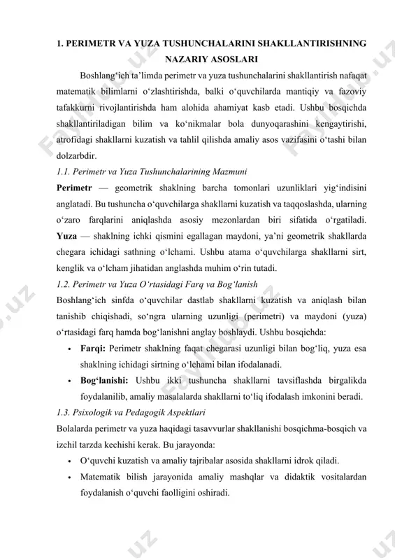 ntiqiy fikrlash qobiliyatini shakllantiradi. shunday qilib, perimetr va yuza tushunchalarini shakllantirishning nazariy asoslari o‘quvchilarda matematik madaniyatning poydevorini shakllantiradi. ushbu bosqichda shakllantirilgan bilim va ko‘nikmalar o‘quvchilarda amaliy hayotda shakllarni kuzatish, aniqlash va taqqoslashda, masala va amaliy vazifalarni samarali hal etishda mustahkam tayanch vazifasini o‘taydi. tekis figuralarning boshqa hossalari orasida yuzalarni o’lchash tushunchasini kiritish amaliy usulga asoslanadi. yuza birliklari mavzusi 4-sinfda o’rganiladi. yuza haqidagi boshlang’ich tushunchalarni shakllantirishga tayyorgarlik ishi 1-2-sinflardayoq boshlanadi. bosma aosdagi daftarlar bilan ishlashda figuralarni bo’yash, mehnat darslarida qog’ozdan figuralar qirqib olish, tasviriy san’at darslarida rasm solish figurani tekislikning yopiq siniq chiziq bilan chegaralangan bo’lagi sifatida qabul qilinishiga imkon beradi. bolalar ko’pincha yuzani o’lchash tushunchasini uni ratsional hisoblash bilan aralashtirib yuboradilar. “to’g’ri to’rtburchak yuzini o’lchash nima?” olgan savolga ko’pincha bolalar bu uning bo’yini va enini o’lchab ularni ko’paytirish deb javob beradilar. biroq to’g’ri to’rtburchakning yuzini topish degan so’z unda yuza birligi (sm2, m2) necha marta joylashgan ekanini aniqlash demakdir. o’qituvchi …