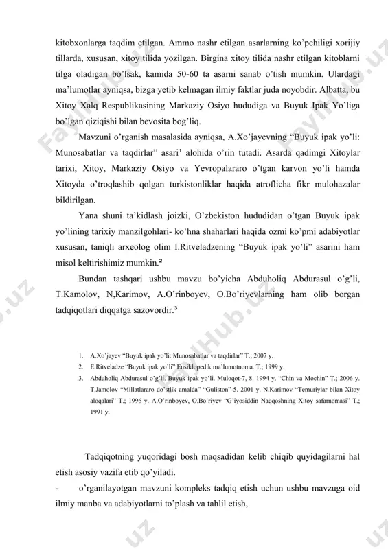 tirildi. tadqiqotning nazariy uslubini ishlab chiqishda prezidentimiz i.a.karimovning asarlari, ma’ruza va nutqlarida ilgari surilgan ilmiy nazariy ko’rsatmalari, tarixiy shaxslar va qadimiy shaharlarning yubiley tantanalarida so’zlagan nutqlari vazirlar mahkamasining qarorlarida ilgari surilgan muhim vazifalar haiqdagi ko’rsatmalar muhim ahamiyat kasb etadi. bitiruv malakaviy ishining ilmiy yangiligi. ushbu bitiruv malakaviy ishining ilmiy yangiligi avvalo shundan iboratki, xitoy-buyuk ipak yo’li vatani sifatida ilk bor tarixiy asbektda bitiruv malakaviy ish sifatida tadqiqi qilinmoqda. president i.a.karimov ta’kidlaganidek: “qadim zamonlarda sharq bilan g’arbni bog’lab turgan ipak yo’li o’zbekiston hududi orqali o’tgan bu yerda savdo yo’llari tutashgan, tashqi aloqalar hamda turli madaniyatlarning bir-birini boyitishi jarayoni jadal kechgan bugungi kunda ham yevropa va yaqin sharqdan osiyo tinch okeani mintaqasiga olib boradigan yo’llar shu yerda kesishadi.”¹ biz ilmiy iste’molga ilk bor olib kirilayotgan faktik materiallar turli tarixiy adabiyotlarga tayangan holda buyuk ipak yo’li vatani xitoy tarixiga yangicha qarashlar va yondashuvlar asosida ko’rsatib berildi. · mavzuga oid dastlabki tarixiy manbalar va …