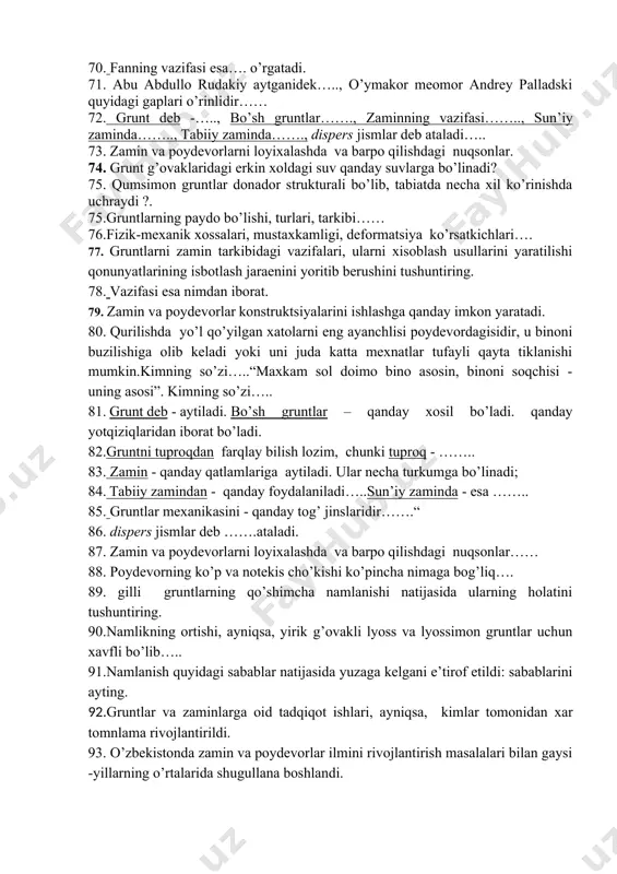 iqlang.w= 67. gruntlarni qayishqoqlik ko’rsatgichi –xolati w= …..quydagi ifodadan xisoblanadi. 68. bino va inshootlarni loyixalash va barpo qilishda zamin gruntlarini o’rganish…… 69. deformatsiya ko’rsatkichlari….deb nimaga aytiladi. 70. fanning vazifasi esa…. o’rgatadi. 71. abu abdullo rudakiy aytganidek….., o’ymakor meomor andrey palladski quyidagi gaplari o’rinlidir…… 72. grunt deb -….., bo’sh gruntlar……., zaminning vazifasi…….., sun’iy zaminda…….., tabiiy zaminda……., dispers jismlar deb ataladi….. 73. zamin va poydevorlarni loyixalashda va barpo qilishdagi nuqsonlar. 74. grunt g’ovaklaridagi erkin xoldagi suv qanday suvlarga bo’linadi? 75. qumsimon gruntlar donador strukturali bo’lib, tabiatda necha xil ko’rinishda uchraydi ?. 75.gruntlarning paydo bo’lishi, turlari, tarkibi…… 76.fizik-mexanik xossalari, mustaxkamligi, deformatsiya ko’rsatkichlari…. 77. gruntlarni zamin tarkibidagi vazifalari, ularni xisoblash usullarini yaratilishi qonunyatlarining isbotlash jaraenini yoritib berushini tushuntiring. 78. vazifasi esa nimdan iborat. 79. zamin va poydevorlar konstruktsiyalarini ishlashga qanday imkon yaratadi. 80. qurilishda yo’l qo’yilgan xatolarni eng ayanchlisi poydevordagisidir, u binoni buzilishiga olib keladi yoki uni juda katta mexnatlar tufayli qayta tiklanishi mumkin.kimning …