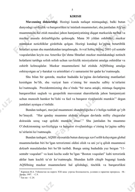 ezidentimiz i.karimov ta’kidlaganlaridek – «bu millionlab afg‘onlarni tinch mehnat bilan band qilish, yangi, nisbatan qisqaroq kommunikatsiyalar va savdo, iqtisodiy aloqalarni shakllantirish, dunyoning bu eng keskin mintaqasidagi jo‘g‘rofiy-siyosiy holatlarni tubdan o‘zgartirish imkonini beradi». mavzuning o‘rganilganlik darajasi. bitiruv malakaviy ishini tayyorlashda, avvalo, o‘zbekiston respublikasi prezidenti i.a.karimovning davlatimiz taraqqiyotining asosiy yo‘nalishlari, o‘zbekiston respublikasi tashqi siyosatining tamoyillari, mintaqaviy xavfsizlik masalalari keng va har tomonlama yoritib berilgan asarlariga va xalqaro tashkilotlar doirasida o‘zbekiston pozitsiyasi yuzasidan so‘zlagan nutqlariga tayanildi[footnoteref:3]. [3: каримов и.а. ўзбекистон ххi аср бўсағасида: хавфсизликка таҳдид, барқарорлик шартлари ва тараққиёт кафолатлари. –т.:ўзбекистон, 1997, –326 б.; каримов и.а. ўзбекистон демократик тараққиётнинг янги босқичида. –т.:ўзбекистон, 2005. –144 б.; каримов и.а. жамиятимизни эркинлиштириш, ислоҳатларни чуқурлаштириш, маънавиятимизни юксалтириш ва халқимизнинг ҳаёт даражасини ошириш – барча ишларимизнинг мезони ва мақсадидир. –т.15. –т.:ўзбекистон, 2005. –320 б.; каримов и.а. биз танлаган йўл – демократик тараққиёт ва маърифий дунё билан ҳамкорлик йўли. –т.11 –т.:ўзбекистон, 2003. –320 б.; мамлакатимизни модернизация қилиш йўлини изчил …