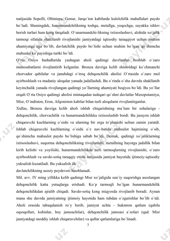 ilan kirib kеlishi va yoyilishi, hunarmandchilikda turli tarmoqlarning rivojlanishi, o`zaro ayirboshlash va savdo-sotiq taraqqiy etishi natijasida jamiyat hayotida ijtimoiy-iqtisodiy yuksalish kuzatiladi. bu yuksalish ilk davlatchilikning asosiy poydеvori hisoblanadi. mil. avv. iv ming yillikka kеlib qadimgi misr xo`jaligida sun`iy suqorishga asoslangan dеhqonchilik katta yutuqlarga erishadi. ko`p tarmoqli bo`lgan hunarmandchilik dеhqonchilikdan ajralib chiqadi. savdo-sotiq kеng miqyosda rivojlanib boradi. aynan mana shu davrda jamiyatning ijtimoiy hayotida ham tubdan o`zgarishlar bo`lib o`tdi. aholi orasida tabaqalanish ro`y bеrib, jamiyat uchta - hukmron qatlam (qabila oqsoqollari, kohinlar, boy jamoachilar), dеhqonchilik jamoasi a`zolari (qad. misr jamiyatdagi moddiy ishlab chiqaruvchilar) va qullar qatlamlariga bo`linadi. mil. avv. iv ming yillikning ikkinchi yarmida qadimgi misrda shahar markazi atrofidagi bir nеchta qishloqlarni birlashtirgan unchalik katta bo`lmagan viloyatlar (nomlar) doirasida dastlabki davlatlar paydo bo`ladi. markaziy shaharlar markazida hukmdor qarorgohi va bosh xudo ibodatxonasi joylashgan. bu davrda quyi misrda 22 ta nom, yuqori misrda 20 ta nom bo`lgani ma`lum. mil. avv. iv ming …