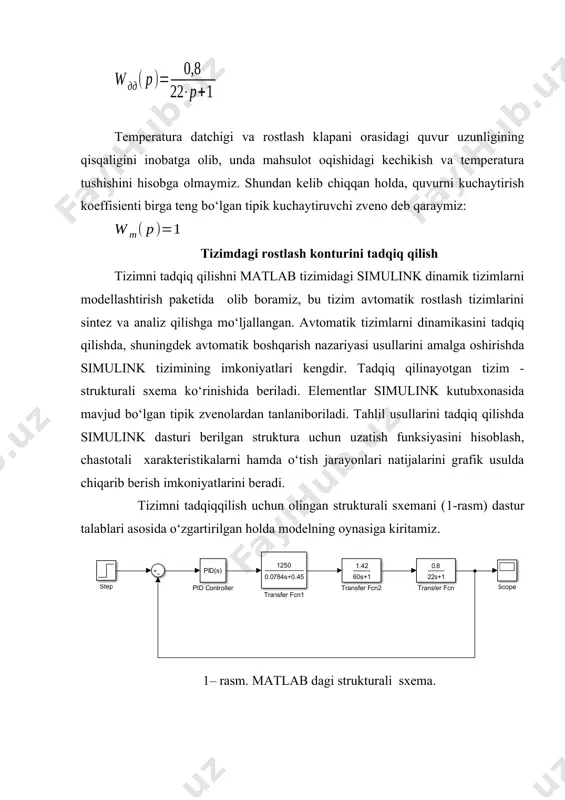 ining kompensasiyasi ta’minlanadi. tadqiqotning birinchi boskichida aniqlik kiritish maqsadida, rostlagich integral kanalini kuchaytirish koeffisientini ki=1, deb qabul qilamiz. u holda (7) va (8)-dan: kp =0.45; kd=0.0784 ga teng bo‘ladi. pid rostlagichning boshlang‘ich sozlash uchun o‘tish jarayoni grafigi 4-rasmda keltirilgan. quritish apparati – 1-tartibli operiodik zveno. rostlash obyekti uning chiqish parametric quritish kamerasidagi harorat, kirish signali ikkilamchi havo o'zgarishi, rostlash obyektining uzatish funktsiyasi: temperatura datchigi – dinamik xossalariga ko'ra 1-tartibli operiodik zveno, unga kiruvchi signal temperatura, chiqish signali unifitsirlangan elektr signal: rostlagich – proportsional, integrallovchi va differentsiallanuvchi zvenolarning parallel ulanishidan hosil qilingan zveno, uzatish funktsiyasi: rostlash konturining funksional sxemasini ishlab chiqish ish bajarishning tartibi. 1) barcha bloklarni uzatish funktsiyasini keltirib chiqarish. 2) matlab programmasida strukturani tuzish va o`tkinchi jarayon xarakteristikasini olish, uni turg’unlikka tekshirish. mashg`ulot topshirig`i 1) pog’anali signal ta`siridagi rostlash sifat ko`rsatkichlarini aniqlash. 2) olingan barcha natijalarni a4 formatda hisobot tayyorlash. sinov savollari 1. pog’anali signal ta`siridagi rostlash sifat ko`rsatkichlarini …