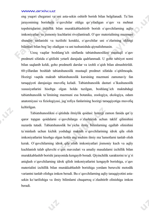 h uchun kichik yoshdagi maktab o`quvchilarining idrok qila olish imkoniyatlarini hisobga olgan holda eng muhim ilmiy ma`lumotlarni tanlab olish kerak. o`quvchilarning idrok qila olish imkoniyatlari jismoniy kuch va aqliy kuchlanish talab qiluvchi o`quv mavzulari va amaliy masalalarni izchillik bilan murakkablashib borishi jarayonida kengayib boradi. qiyinchilik xarakterini to`g`ri aniqlash o`quvchilarning idrok qilish imkoniyatlarini kengayib borishiga, o`quv materialini izchillik bilan murakkablashib borishiga yordam beruvchi metodik variantni tanlab olishga imkon beradi. bu o`quvchilarning aqliy taraqqiyotini asta-sekin ko`tarilishiga va ilmiy bilimlarni chuqurroq o`zlashtirib olinishiga imkon beradi. o`quv materialining ilmiyliligi tushunarli bo`lish bilan uyg`unlashishi kerak. bunga uni o`quvchilarning akliy va ruhiy rivojlanishiga, shuningdek ularning tayyorgarligiga moslashtirish bilan erishiladi. tabiiyotshunoslik materiallari mazmunining tushunarliligi kichik yoshdagi maktab o`quvchilarida o`qishga qiziqish uyg`otadi, aqlga ozuqa beradi, mantiqiy fikrlashga, taqqoslash va xulosalar chiqarish, amaliy masalalarni yechishga majbur qiladi. nazariyani amaliyot bilan bog`lash ilmiy bilimlar kishilarning ishlab chiqarish faoliyati ehtiyojlari asosida paydo bo`lib, ana shu faoliyatga xizmat qilganligi va hayot bilan …