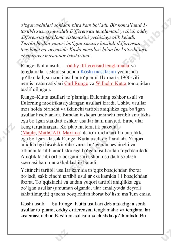 an taklif qilingan. runge–kutta usullari toʻplamiga eulerning oshkor usuli va eulerning modifikatsiyalangan usullari kiradi. ushbu usullar mos holda birinchi va ikkinchi tartibli aniqlikka ega boʻlgan usullar hisoblanadi. bundan tashqari uchinchi tartibli aniqlikka ega boʻlgan standart oshkor usullar ham mavjud, biroq ular keng tarqalmagan. koʻplab matematik paketlar (maple, mathcad, maxima) da toʻrtinchi tartibli aniqlikka ega boʻlgan klassik runge–kutta usuli qoʻllaniladi. yuqori aniqlikdagi hisob-kitoblar zarur boʻlganda beshinchi va oltinchi tartibli aniqlikka ega boʻgan usullardan foydalaniladi. aniqlik tartibi ortib borgani sari ushbu usulda hisoblash sxemasi ham murakkablashib boradi. yettinchi tartibli usullar kamida toʻqqiz bosqichdan iborat boʻladi, sakkizinchi tartibli usullar esa kamida 11 bosqichdan iborat. toʻqqizinchi va undan yuqori tartibli aniqlikka ega boʻlgan usullar (umuman olganda, ular amaliyotda deyarli ishlatilmaydi) qancha bosqichdan iborat boʻlishi maʼlum emas. koshi usuli — bu runge–kutta usullari deb ataladigan sonli usullar toʻplami, oddiy differensial tenglamalar va tenglamalar sistemasi uchun koshi masalasini yechishda qoʻllaniladi. bu usullar ilk marta 1900-yili nemis …