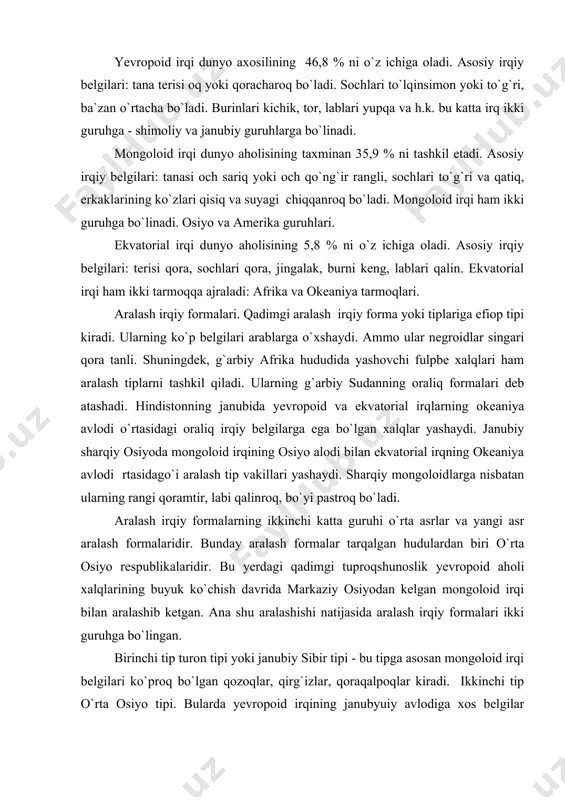 unday aralash formalar tarqalgan hudulardan biri o`rta osiyo respublikalaridir. bu yerdagi qadimgi tuproqshunoslik yevropoid aholi xalqlarining buyuk ko`chish davrida markaziy osiyodan kelgan mongoloid irqi bilan aralashib ketgan. ana shu aralashishi natijasida aralash irqiy formalari ikki guruhga bo`lingan. birinchi tip turon tipi yoki janubiy sibir tipi - bu tipga asosan mongoloid irqi belgilari ko`proq bo`lgan qozoqlar, qirg`izlar, qoraqalpoqlar kiradi. ikkinchi tip o`rta osiyo tipi. bularda yevropoid irqining janubyuiy avlodiga xos belgilar saqlangan. o`rta asrlar va yangi davr irqiy formalari boshqa qit`alarda ham uchraydi. umuman dunyodagi uchta asosiy katta irq orasida juda ko`plab boshqa aralash forma va tiplar vujudga kelgan, yana bu jarayon davom etib kelmoqda. bu esa barcha irfqlarning biologik jihatdan bir ekanligini isbotlaydi. va bu yana reaksion irqiy nazariyalarning asossizligini ko`rsatadigan dalildir. адабиётлар 1. асанов г. аҳоли географияси. т., 1978. 2. асанов г. социал иқтисодий география: термин ва изоҳли луғати. т., 1990. 3. чет мамлакатлар иқтисодий географияси. в.п.маяковский таҳрири остида. …