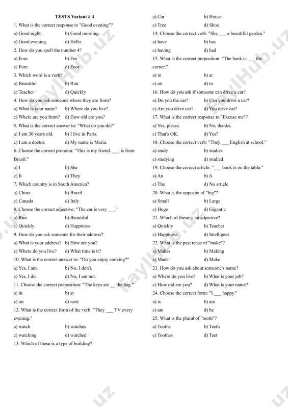 o you live? b) what is your job? c) how old are you? d) what is your name? 12. choose the correct form: "we ___ happy." a) is b) are c) am d) be 13. what is the plural of "woman"? a) womans b) women c) womens d) womanes 14. what is the correct response to "nice to meet you"? a) how old are you? b) nice to meet you too. c) goodbye. d) where do you live? 15. how do you spell the number 8? a) eight b) ate c) eigth d) eit 16. which word is a noun? a) run b) teacher c) beautiful d) quickly 17. how do you ask someone's age? a) what is your name? b) where do you live? c) how old are you? d) what do you do? 18. what is the correct answer to: "where do you live?" a) i am 25 …