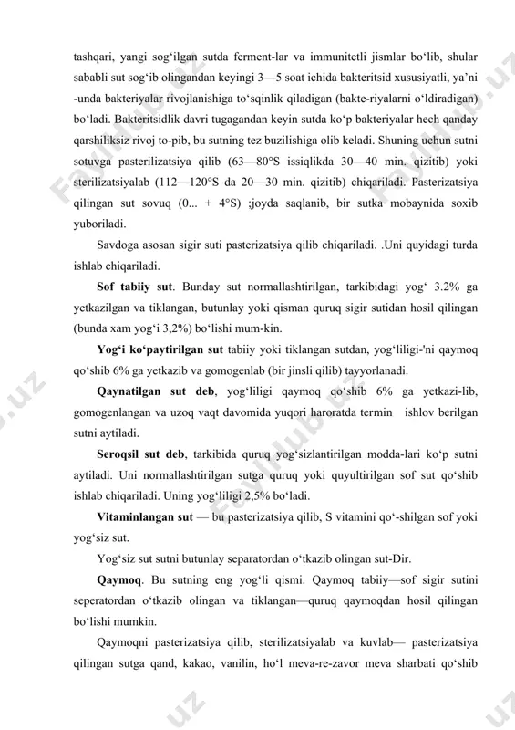 bo‘lishi kerak. sut​ning rangi salgina sarg‘ish oq, qaynatilgan sut oq-sariqroq, yog‘​siz sut esa ko‘kishroq bo‘ladi. sutning ta’mi va hidi yangi sutga xos bo‘lmagan begona ta’m va hid aralashmagan bo‘lishi kerak. qaynatilgan sutda yuqori darajadagi pasterizatsiya mazasi yaxshi sezilib turadi. sutning yog‘liligi va kislotaliligi 5-jadvalda keltirilgan normalarga muvofiq bo‘lishi kerak. 5- j a d v a l sutning ta’rifi tarkibidagi yog‘. nomi kamida % his. kns.yutaliligi kupi bilin ot sof sut: normallashtirilgan va seryog‘...... . qaynatilgan .... seroqsil ...... vitaminlangan sut: sof..... 3,2 6,0 6,0 2,5 3,2 21 20 21 25 21 21 21 qaymoq turlarining har biri konsistensiyasi bir xilda, yog‘i va oqsil moddalari dumaloqlanib qolmagan, rangi sarg‘ishlik aralash oq, ta’mi salgina shirinroq, begona ta’m va hid ara​lashmagan bo‘lishi kerak. kislotaliligi kupi bilan 17—19°t. ta’mi va xidida bironta kamchiligi bor (ta’mi achchiq, taxir, yem-xashak mazasi aralashgan, moy, mog‘or hidi keladigan va h. k.), konsistensiyasi cho‘ziluvchan, joylashtirganda nuqsoni bor (usti iflos, …