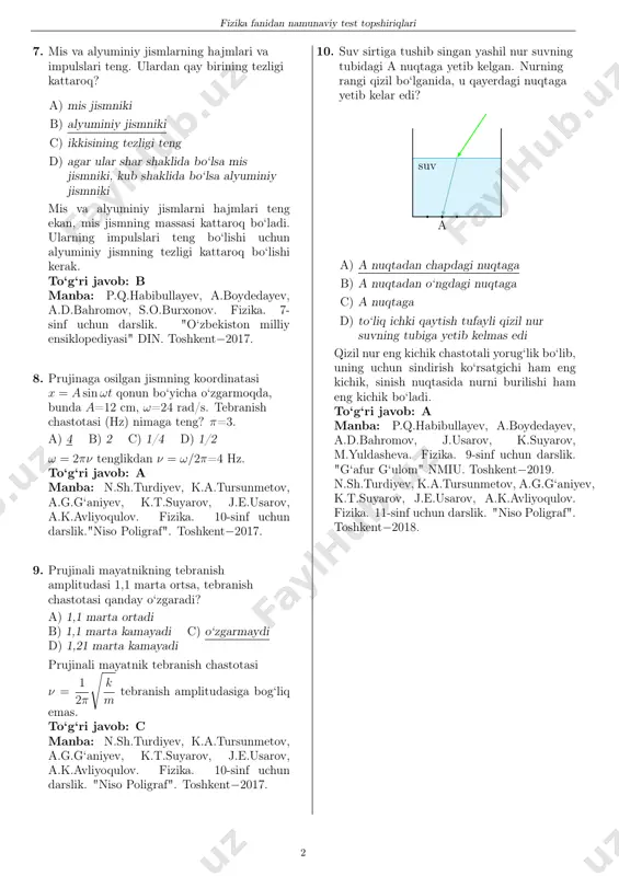 og‘irlik kuchi mg = (9 + 4) n=13 n. to‘g‘ri javob: a manba: n.sh.turdiyev, k.a.tursunmetov, a.g.g‘aniyev, k.t.suyarov, j.e.usarov, a.k.avliyoqulov. fizika. 10-sinf uchun darslik. "niso poligraf". toshkent−2017. 6. 3 m/s tezlik bilan yugurayotgan 60 kg massali bolaning impulsi (kg·m/s) qanday? a) 180 b) 20 c) 80 d) 120 p = mυ=180 kg·m/s to‘g‘ri javob: a manba: p.q.habibullayev, a.boydedayev, a.d.bahromov, s.o.burxonov. fizika. 7-sinf uchun darslik. "o‘zbekiston milliy ensiklopediyasi" din. toshkent−2017. 1 fizika fanidan namunaviy test topshiriqlari 7. mis va alyuminiy jismlarning hajmlari va impulslari teng. ulardan qay birining tezligi kattaroq? a) mis jismniki b) alyuminiy jismniki c) ikkisining tezligi teng d) agar ular shar shaklida bo‘lsa mis jismniki, kub shaklida bo‘lsa alyuminiy jismniki mis va alyuminiy jismlarni hajmlari teng ekan, mis jismning massasi kattaroq bo‘ladi. ularning impulslari teng bo‘lishi uchun alyuminiy jismning tezligi kattaroq bo‘lishi kerak. to‘g‘ri javob: b manba: p.q.habibullayev, a.boydedayev, a.d.bahromov, s.o.burxonov. fizika. 7- sinf uchun darslik. "o‘zbekiston milliy ensiklopediyasi" …