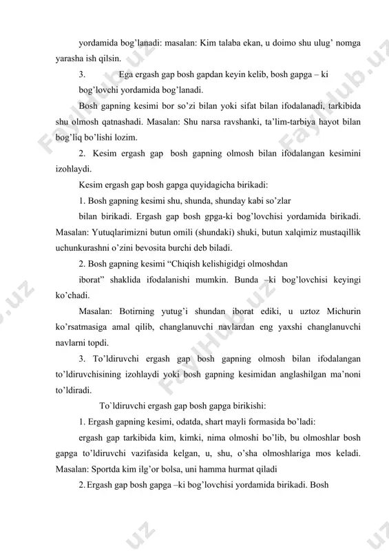ik bilan ishladingizki, bunday mehnat katta g’alaba olib kelishi muqarrar edi. ba’zan ergash ga’p tarkibidagi bunday so’zi o’z aniqlashi bilan birgalikda tushirilgan bo’lishi ham mumkin. masalan: ular shunday shaxs bo’lsinki, har tomonlama etuk va xalqiga sodiq bo’lib xizmat qilsinlar qilsinlar. ayrim paytda esa ergash gapdagi aniqlovchi va aniqlanmish o’rnida u, bu, ular kabi olmosh keladi. masalan: ish jarayonida shunday masalalar ham chiqardiki, bu oyqiz uchun uchun hal qilib bo’lmaydigan darajada murakkab va mas’uliyatli tuyulida. ba’zan bosh gap tarkibidagi shunday so’zi o’rnida shu qadar, shuncha (lik), shu xil kabi so’zlar ishlatiladi. masalan: anvar munisxonga shu qadar nzar tashladiki, buni payqagach munis uyalib, sekin erga qaradi. ayrim hollarda olmoshlar ergash gapda ham, bosh gapda ham tushirilgan bo’ladi. lekin bunda –ki bog’lovchisi saqlanadi. masalan: odam borki odamlarning naqshidir, odam borki xayvon undan yaxshidir. (maqol). 5. payt ergash gap bosh gapning kesimidan anglashilgan ish-harakatning bajarikish paytini bildiradi. ergash gap bilan bosh gapdagi ish-harakatning yuzaga …