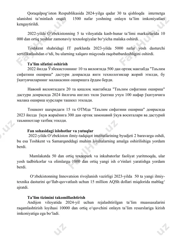 yoshlar zamonaviy texnologiyalar boʻyicha malaka oshirdi. toshkent shahridagi it parklarda 2023-yilda 5000 nafar yosh dasturchi sertifikatlashdan oʻtdi, bu ularning xalqaro miqyosda raqobatbardoshligini oshirdi. ta’lim sifatini oshirish 2022 йилда ўзбекистоннинг 10 та вилоятида 500 дан ортиқ мактабда "таълим сифатини ошириш" дастури доирасида янги технологиялар жорий этилди, бу ўқитувчиларнинг малакасини оширишга ёрдам берди. навоий вилоятидаги 20 та қишлоқ мактабида "таълим сифатини ошириш" дастури доирасида 2024 йилгача инглиз тили ўқитиш учун 100 нафар ўқитувчига малака ошириш курслари ташкил этилади. тошкент шаҳридаги 15 та отмда "таълим сифатини ошириш" доирасида 2023 йилда ўқув жараёнига 300 дан ортиқ замонавий ўқув воситалари ва дастурий таъминотлар татбиқ этилди. fan sohasidagi islohotlar va yutuqlar 2022-yilda oʻzbekiston ilmiy-tadqiqot institutlarining byudjeti 2 baravarga oshdi, bu esa toshkent va samarqanddagi muhim loyihalarning amalga oshirilishiga yordam berdi. mamlakatda 50 dan ortiq texnopark va inkubatorlar faoliyat yuritmoqda, ular yosh tadbirkorlar va olimlarga 1000 dan ortiq yangi ish oʻrinlari yaratishga yordam berdi. oʻzbekistonning innovatsion rivojlanish …