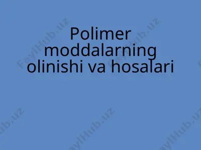 polimer moddalarning olinishi va hosalari — PPTX