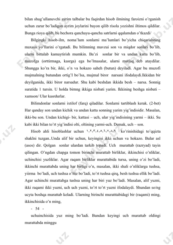 so’ng bilgingki bu bechorai zaif, muhtoj bandani parvardigori latifning himmati bilan muhammad ibn bobo al-mashhur kalonu-l-muftiy derlar. faroiz bilan shug’ullanuvchi ayrim talbalar bu faqirdan hisob ilmining faroizni o’rganish uchun zarur bo’ladigan ayrim joylarini bayon qilib risola yozishni iltimos qildilar. bunga rioya qilib, bu bechora qanchayu-qancha satrlarni qqalamdan o’tkazdi/ bilgingki hisob-ilm, noma’lum sonlarni ma’lumlari bo’yicha chiqarishning maxsus yo’llarini o’rgatadi. bu bilimning mavzui son va miqdor sonlari bo’lib, ularni bittalab kamaytirish mumkin. ba’zi sonlar bir va undan katta bo’lib, muzofga (orttirmaga, kasrga) ega bo’lmasalar, ularni mutlaq deb ataydilar. shungga ko’ra bir, ikki, o’n va hokazo saheh (butun) deyiladi. agar bu muzofi mujmalning butundan ortig’i bo’lsa, mujmal biror narsani ifodalaydi.ikkidan bir deyilganida, ikki biror narsadur. shu kabi beshdan ikkida besh – narsa. sonnig suratida 1 tursin. u holda birnng ikkiga nisbati yarim. ikkining beshga nisbati – xumson/ ular kasrdurlar. bilimdonlar sonlarni ixtilof (farq) qiladilar. sonlarni tartiblash kerak. (2-bet) har qanday son undan kichik …