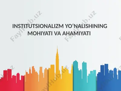 institutsionalizm yo‘nalishining mohiyati va ahamiyati — PPT