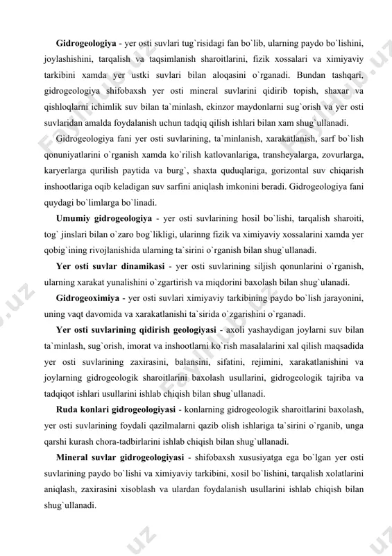 ish bilan shug`ullanadi. ruda konlari gidrogeologiyasi - konlarning gidrogeologik sharoitlarini baxolash, yer osti suvlarining foydali qazilmalarni qazib olish ishlariga ta`sirini o`rganib, unga qarshi kurash chora-tadbirlarini ishlab chiqish bilan shug`ullanadi. mineral suvlar gidrogeologiyasi - shifobaxsh xususiyatga ega bo`lgan yer osti suvlarining paydo bo`lishi va ximiyaviy tarkibini, xosil bo`lishini, tarqalish xolatlarini aniqlash, zaxirasini xisoblash va ulardan foydalanish usullarini ishlab chiqish bilan shug`ullanadi. radiogidrogeologiya - yer osti suvlarida radioktiv elementlarning hosil bo`lish qonunini, ularning yotish xolatlarini va siljish davomida radioaktiv elementlar miqdorini o`zgarishini aniqlash bilan shug`ullanadi. regional gidrogeologiya - yer osti suvlarining yer qobig`ining ma`lum bir regionlarida tarqalish, yotish xolati va hosil bo`lish qonunlarini, shuningdek ularning yer qobig`ining geologik strukturalari bilan bog`liqligini va xalq xo`jaligida bunday suvlardan foydalanish imkoniyatlarini o`rganadi. xozirgi vaqtda gidrogeologiya fanining yangi tarmog`i - texnogen gidrogeologiya, meliorativ gidrogeologiya, gidroseysmika tarraqqiy etmoqda. yer yuzasiga yoqqan yog`in uch qismga ajraladi: bir qismi yer yuzasidan oqib, oxiri dengizga borib quyiladi, ikkinchi qismi bug`lanib …
