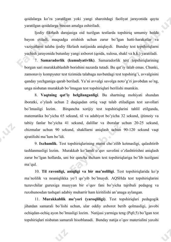 20 sekund vaqt ajratilishi ma’lum bo’ldi. 9. ixchamlik. test topshiriqlarining matni cho’zilib ketmasligi, qalashtirib tashlanmasligi lozim. murakkab ko’lamli o’quv savolini o’zlashtirishni aniqlash zarur bo’lgan hollarda, uni bir qancha ihcham test topshiriqlariga bo’lib tuzilgani ma’qul. 10. til ravonligi, aniqligi va bir ma’noliligi. test topshiriqlarida ko’p ma’nolilik va noaniqlikka yo’l qo’yib bo’lmaydi. aqshda test topshiriqlarini tuzuvchilar guruxiga muayyan bir o’quv fani bo’yicha tajribali pedagog va ruxshunosdan tashqari adabiy muharrir ham kiritilishi an’anaga aylangan. 11. murakkablik me’yori (yaroqliligi). test topshiriqlari pedagogik jihatdan samarali bo’lishi uchun, ular oddiy axborot berib qolmasligi, javobi ochiqdan-ochiq ayon bo’lmasligi lozim. natijasi yarmiga teng (pq0,5) bo’lgan test topshiriqlari nisbatan samarali hisoblanadi. bunday natija o’quv materialini yaxshi o’zlashtirgan yoki chuqur tayyorgarlik ko’rmagan talabani aniqlashni osonlashtiradi. shuning uchun ham, abituriyentlarni tanlash, bitiruv imtihonlari kabi muhim tadbirlar uchun test topshiriqlari o’quv dasturini to’liq o’rgangan talabalarning 50 foizi bajara olishi mumkin bo’lgan darajada tayyorlanadi. demak, ma’lum bir yo’nalishdagi testlar uchun 50 foizlik natija …