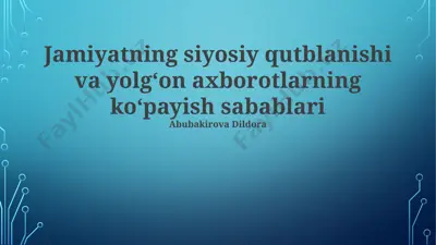 jamiyatning siyosiy qutblanishi va yolgʻon axborotlarning koʻpayish sabablari — PPTX