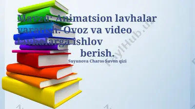 animatsion lavhalar yaratish. ovoz va video lavhalarga ishlov berish. — PPTX
