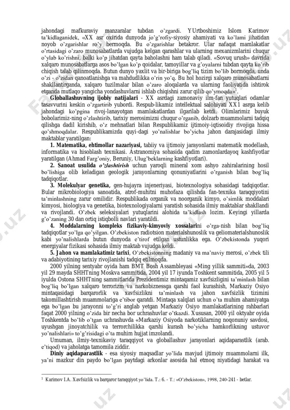 i, shu bilan birga xalqimizni har qanday yovuz kuchlar va ma'naviy tahdidlar to'fonidan omon saqlaymiz, ular qalbida yurtga sadoqat, vatanga muhabbat tuyg`ularini shakllantira olamiz. xxi asr boshlariga kelib dunyo mamlakatlari o’rtasida o’zaro ta’sir shu qadar kuchayib ketdiki, bu jarayondan to’la ihotalanib olgan birorta ham davlat yo’q. globallashuvning turli mamlakatlarga o’tkazayotgan ta’siri ham turlicha. bu hol dunyo mamlakatlarining iqtisodiy, axborot, ma’naviy salohiyatlari va siyosati qanday ekani bilan bog’liq. globallashuv (globalizatsiya) – lotincha «glob» sshzidan olingan bshlib, aynan uni «dumaloqlashuv», «quralashuv» deb tarjima qilish mumkin. yer sharining, yer kurrasining fan- texnika yutuqlari tufayli insoniyat ixtiyoridagi huddi bir butun sharga, kuraga aylanishini tushuntirish uchun ishlatiladi. insoniyat taraqqiyoti ayni vaqtda ishlab chiqarish kuchlarining rivojlanish jarayonidir. bu jarayon asardan asarga, ming yillar davom etgan… globallashuv - turli mamlakatlar iqtisodi, madaniyati, ma’naviyati, odamlari o’rtasidagi o’zaro ta’sir va bog’liqlikning kuchayishidir. globallashuvga berilgan ta’riflar juda ko’p. fransuz tadqiqotchisi b.bandi ta’rifida globallashuv jarayonining 3 o’lchovli ekaniga urg’u beriladi: 1. …