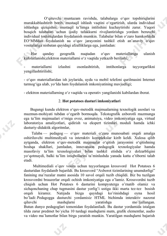 azmunining kelgusida takomillashuvi va modernizatsiyasi texnologik jihatdan murak​kablashmasligi imkoniyatini hisobga olish shart. eo‘mm maksimal darajada interaktiv bo‘lishi zarur, yetarli darajada multimediyali ma’lumotlarga ega bo‘lishi, zarur o‘quv axborotlarini izlashda qulaylikka ega bo‘lishi lozim. talabalarni kasbiy-mutaxassislik bo‘yicha elektron o‘quv re​surslaridan foydalanishga o‘rgatishda o‘qituvchi ularni o‘quv fao​liyatini to‘g‘ri taqsimlashga o‘rgatishi zarur. quyi bosqich talabalari o‘quv materiali bilan ishlashda yetarli darajada tajriba va malaka​larga ega emasliklarini hisobga olish lozim va shu sababli o‘qituvchidan talabalarga mustaqil ishlash usullari va metodlarini o‘zlashtirishlariga yordam berib, katta e’tibor bilan mazkur jara​yonni boshqarish talab etiladi. talabalarning yuqori bosqich kurslarga ko‘tarilib borishlari bilan bunday ish usullari o‘zgarib boradi. o‘qituvchi muntazam ravishda, talabalarga o‘quv topshiriqlarini murakkablashtirib borib, mustaqil ishlash vaqtini o‘zgartirish, ularda individual ishlashga qiziqishni, mustaqil ta’limga intilishini kuchaytirishi zarur. yuqori bosqich talabalari uchun ijodiy tafakkurni rivojlantirishga yordam beruvchi individual toshiriqlardan foydalanish mumkin. talabalar bilan o‘zaro hamkorlikda eo‘mmdan foydalanish va o‘quv jarayonini tashkil etish an’anaviy o‘quv vositalariga nisbatan quyidagi afzalliklarga ega, …