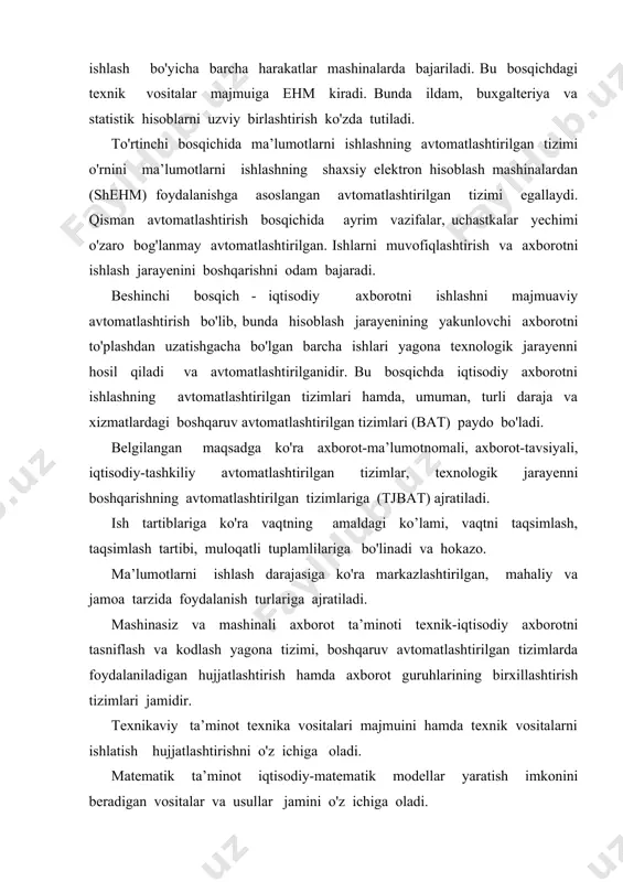 n hujjatlashtirish hamda axborot guruhlarining birxillashtirish tizimlari jamidir. texnikaviy ta’minot texnika vositalari majmuini hamda texnik vositalarni ishlatish hujjatlashtirishni o'z ichiga oladi. matematik ta’minot iqtisodiy-matematik modellar yaratish imkonini beradigan vositalar va usullar jamini o'z ichiga oladi. dasturiy ta’minot qo'yilgan vazifalarni hal etish imkonini beradigan dasturlar va dasturiy vositalar yig'indisini o'z ichiga oladi. kadrlar ta’minotiga iaiat ishlashini ta’minlaydigan kishilar jami kiradi. ergonomik ta’minot ma’lumotlarni ishlashda mutaxassislar sog’lig’iga zarar yetkazadigan jarayenlarga chek qo’yish jarayenlarini, ularning estetik saviyasini oshirish imkonini beradigan vositalarni o'z ichiga oladi. huquqiy ta’minot iaiatni ishlab chikish, joriy etish va ishlatishni tartibga soluvchi me’eriy va xukukiy aktlar jamidan iboratdir. ishlash kuyi tizimi-iaiatning tarkibiy, nisbiy, mustakil qismi bo'lib, boshqaruvning muayyan vazifasini o'z ichiga oladi. 3. buxgalteriya hisobi axborotni qayta ishlash avtomatlashtirilgan tizimlari (bhat) ning yaratish tamoyillari bhatni yaratish, joriy qilish va rivojlantirishda bir qancha talablarga rioya qilish hamda muayyan qoidalarni bajarish kerak bo'ladiki, ular tamoyillar (tamoyillar) deb ataladi. birinchi tamoyil - betartiblik …