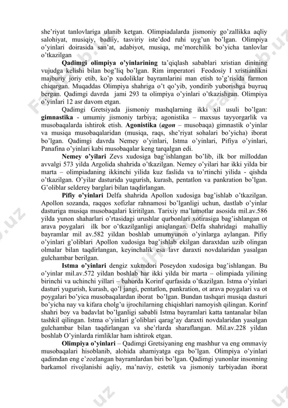 huvchi atletlarning ismi, kasbi, kelgan shahri e’lon qilingan. olimpiadaning birinchi kunida xudolarga qurbonliklar keltirilgan. ikkinchi kun. yoshlar o’rtasida yugurish, sakrash, disk va nayza uloqtirish, qo’l jangi bo’yicha musobaqalar o’tkazilgan. uchinchi kun. olimpiadaning eng katta kuni – katta yoshli atletlarlar o’rtasida yugurish, sakrash, disk va nayza uloqtirish, kurash, qo’l jangi bo’yicha musobaqalar o’tkazilgan. to’rtinchi kun. eng nufuzli hisoblangan ot aravalarda poyga boyicha hamda qurol aslaha bilan yugurish musobaqalari o’tkazilgan. beshinchi kun. g’oliblar e’lon qilingan, taqdirlash marosimi bo’lgan. qadimgi olimpiya o’yinlarining g’oliblari olimpionik deb nomlangan va ular sharafiga qo’shiqlar aytilgan. qadimgi olimpiya o’yinlarga ellanodik - hakamlar rahbarlik qilgan. ellanodiklar elida fuqarolari orasidan o’yinlar boshlanishidan bir yil oldin chek tashlash asosida 9 nafar kishidan 18 nafar kishigacha saylangan. ellanodiklarning vazifasi musobaqalar joyini tayyorlash, musobaqa ishtirokchilarini tanlash, musobaqalarning borishini kuzatib turish va musobaqa g’oliblariga mukofotlar berishdan iborat bo’lgan. qadimgi olimpiya o’yinlarining dasturi ko’p yillar mobaynida o’zgarmagan va musobaqalarning eng qadimgi turi 1 stadiyga (stadiodrom) …