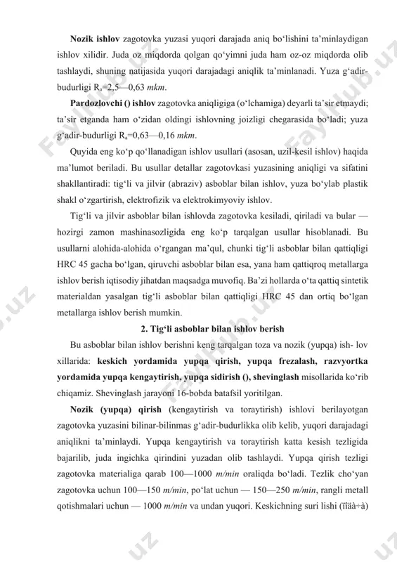 tafsil yoritilgan. nozik (yupqa) qirish (kengaytirish va toraytirish) ishlovi berilayotgan zagotovka yuzasini bilinar-bilinmas g‘adir-budurlikka olib kelib, yuqori darajadagi aniqlikni ta’minlaydi. yupqa kengaytirish va toraytirish katta kesish tezligida bajarilib, juda ingichka qirindini yuzadan olib tashlaydi. yupqa qirish tezligi zagotovka materialiga qarab 100—1000 m/min oraliqda bo‘ladi. tezlik cho‘yan zagotovka uchun 100—150 m/min, po‘lat uchun — 150—250 m/min, rangli metall qotishmalari uchun — 1000 m/min va undan yuqori. keskichning suri lishi (ïîäà÷à) xomaki o‘tish (kesish) uchun 0,15 mm/ayl, yakunlovchi o‘tish (kesish) uchun 0,01 mm/ayl. shularga mos holda kesish chuqurligi 0,2—0,3 va 0,05—0,01 mm chegaralarda olinadi. qirindi juda ingichka bo‘lganidan kesish kuchi kam bo‘ladi, zagotovka ham qattiq qizib ketmaydi. shuning uchun yuzada deformatsiyalangan qatlam hosil bo‘lmaydi, zagotovkani dastgohga o‘rnatib qo‘yishda katta kuch talab qilinmaydi. smad tizimi ham kesish kuchlariga qattiq qarshilik ko‘rsatmasligi natijasida detal ishlovi aniq chiqadi. ko‘rsatilgan xususiyatlariga ko‘ra nozik (yupqa) qirish 6—8 kvalitet aniqlikni ta’minlaydi, rangli metallar va ularning qotishmalaridan tayyorlangan zagotovkalarga …