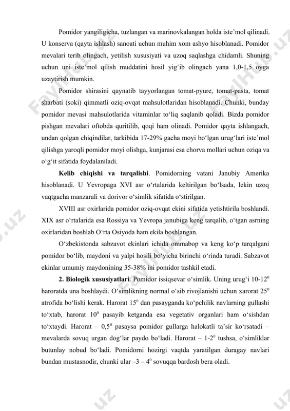 lik o‘sishdan butunlay to‘xtaydi. pomidor – yorug‘sevar o‘simlik. yorug‘likning yetarli bo‘lmasligi o‘simlikning o‘sish va rivojlanishini sekinlashtiradi. pomidorni ko‘pchilik navlari yorug‘lik 10-12 soat davom etadigan kunlarda yaxshi rivojlanadi, lekin ba’zi navlar kun uzunligi qisqarganda, ayrimlari esa aksincha bir muncha uzayga yaxshi o‘sadi. pomidor barglarning suv bug‘latish satxi katta bo‘lib, baquvvat yer ustki massasi hosil qiladi, bunday massaning vujudga kelishi uchun esa ko‘p miqdorda suv talab qilinadi. shuning uchun ham pomidor o‘simligi, ayniqsa yoppasiga meva tugish davrida tuproq namga talabchan bo‘ladi. (tuproqni dala nam sig‘imi 70 % bo‘lishi kerak). bu davrda suv yetishmasa, o‘simlikning tuguncha va mevalari to‘kila boshlaydi. shu bilan birga pomidor o‘simligi havo namligi mo‘tadil 45-60 % bo‘lishini xohlaydi. havo namligi bundan oshib ketsa, tugunchalar yaxshi urug‘lanmay qoladi va to‘kilib ketadi hamda zamburug‘ kasalliklari paydo bo‘ladi. pomidor o‘simligining namga bo‘lgan talabi parvarishlash usullariga bog‘liq. ko‘chatdan yetishtirilgan va ildiz sistemasi yuzaroq taralgan pomidor o‘simligi, bevosita urug‘i ekib o‘stirilgan va ildiz sistemasi …