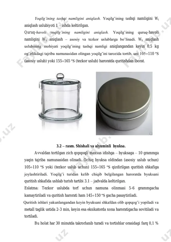 quritish ishlari yakunlangandan keyin byuksani shkafdan olib qopqog’i yopiladi va metall taglik ustida 2-3 min, keyin esa eksikatorda xona haroratigacha sovitiladi va tortiladi. bu holat har 30 minutda takrorlanib turadi va tortishlar orasidagi farq 0,1 % ga tenglashguncha davom ettiriladi. analitik namunaning namligini aniqlash. analitik yoqilg’i namunasining namligini aniqlash ham ikkiga: asosiy va tezkor uslublarga bo’linadi. usullarning mohiyati, donadorlik o’lchamining maksimal kattaligi 0,2 mm bo’lgan analitik namunani tarozida tortib quritish shkafida quritishni quruq havoli yoqilg’i namunasi bilan ishlagan yo’nalishdagi harorat grafigi asosida umumiy massadan ajralayotgan namlik ulushini aniqlashdan iborat. 3.1 – jadval yoqilg’i turi namunani tutib turish muddati, min asosiy uslub tezkor uslub toshko’mir, slanets 60 15 qo’ng’ir ko’mir, lignit 90 30 antratsit 120 20 torf 150-240 30-45 buning uchun, analitik namunaga olingan yoqilg’idan 1 g olinadi va byuksaga joylanadi. byuksa quritish shkafiga joylanib quruq-havoli yoqilg’i namunasi kabi harorat tartiblari o’rnatilib quritiladi. faqat bu usulda, byuksani quritish shkafida tutib turish …