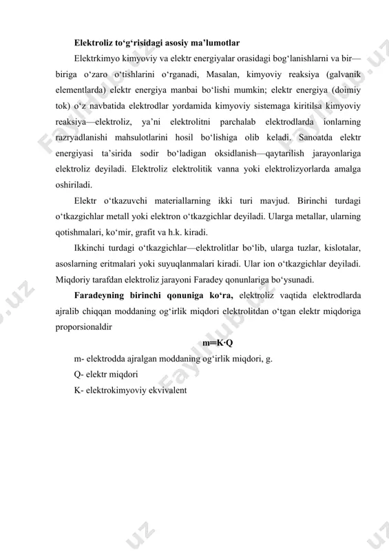 kimyoviy ekvivalentiga proporsional: к═с∙эғ har qanday moddaning elektrodlarda 1 g—ekv miqdorini ajratib olish uchun bir xil elektr miqdori, ya’ni 96500 kulon (faradey soni yoki 1 faradey) kerak. birgalikda bu ikki qonun quyidagicha ta’riflanadi: elektrolitdan o‘tgan elektr miqdori (q) ajralib chiqqan moddaning gramm—ekvivalentlar soniga (n) to‘g‘ri proporsionaldir. q═f∙n f- faradey soni (96500 kulon yoki 26,8 ag‘s) elektroliz natijasida a gramm modda ajralib chiqqan bo‘lsa, bunga q═fmiqdorda elektr sarf bo‘lgan. ye-moddaning kimyoviy ekvivalenti. elektrolitdan 1 ag‘s elektr miqdori o‘tkazilganda ajralib chiqqan modda miqdoriga uning elektrokimyoviy ekvivalenti deyiladi. osh tuzi eritmasining elektrolizi sanoatda natriy xlorid va kaliy xlorid tuzlari suvdagi eritmalarining elektrolizi natijasida juda toza xlor olinadi. bundan tashqari muhim mahsulotlar vodorod va ishqor ham hosil bo‘ladi. xlor ishlab chiqarishning elektrokimyoviy usuli 1890 yildan beri qo‘llaniladi. osh tuzining suvdagi eritmasida dissotsiatsiya natijasida 4 xil ion mavjud bo‘ladi. nасl↔naqqсl- н2о↔нqqон- eritmadan elektr toki o‘tkazilganda katod tomon nq va naq, anod tomon sl- va oh- …