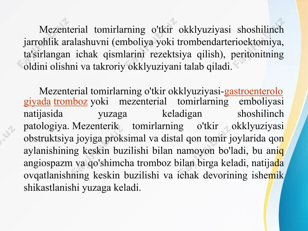 da mezenterial tomirlarning o'tkir okklyuziyasi to'satdan boshlanadi va ishemiya bosqichida (dastlabki 6-12 soat) chidab bo'lmas, krampga o'xshash qorin og'rig'i bilan tavsiflanadi. bemor bezovtalikni boshdan kechiradi, o'zi uchun joy topmaydi, oshqozonga olib kelingan oyoqlari bilan majburiy pozitsiyani egallaydi. safro va qon aralashmasi bilan ko'ngil aynish va gijjalar, keyinchalik najas hidi bilan qusish, qon aralashmasi bilan takroriy bo'shashgan najas ("ishemik ichak harakati") paydo bo'ladi. terining keskin oqarishi, siyanoz, shok holati, qon bosimining 60-80 birlikka ko'tarilishi (blinov alomati), bradikardiya mavjud. mezenterial tomirlarning o'tkir okklyuziyasi bemorning ahvoli og'irligi va uni tekshirish ma'lumotlari o'rtasidagi nomuvofiqlik bilan tavsiflanadi: birinchi soatlarda qorin yumshoq bo'lib qoladi, qorin devori nafas olishda ishtirok etadi, qorin parda tirnash xususiyati alomatlarisiz engil og'riq qayd etiladi. yurak xuruji bosqichida (mezenterik tomirlarning o'tkir okklyuziyasi boshlanganidan 6-12 soat o'tgach) og'riq biroz pasayadi, ammo palpatsiya paytida mahalliy (ichakning shikastlanish zonasida) og'riq kuchayadi, kindik va pubis o'rtasida test shaklidagi shish sezilishi mumkin (mondor alomati), bemorning ahvoli yomonlashadi. …