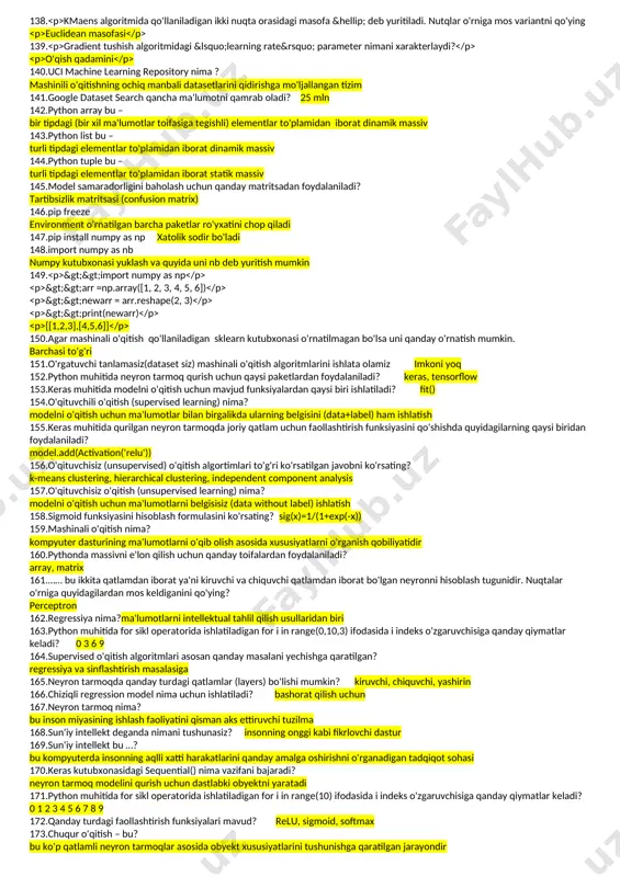 keltirish 73.logistik regressiyada qaror chegrasi uchun topilgan modeldan olingan qiymat qaysi bo'sag'a qiymati orqali solishtiriladi va qaror qabul qilinadi? 0 74.svm algoritmida suppor vectors bu? sinflashtirishnig chegara sohasi bo'lib, eng yaqin tanlanmalar uni xarakterlaydi 75.svm algoritmidagi hisoblaanadigan orqaliq (margin) qanday bo'lsa model ishonchli deb topiladi? oraliq eng kattta bo'lsa 77.svm algoritmida yadro(kernel) funksiyalari nima uchun xizmat qiladi? kiruvchi xususiyatlarni ma'lum o'lchov sohasidan boshqasiga o'zgartirish uchun xizmat qiladi. misol uchun 1d -> 2d 78.svm orqali .. bir nechta sinfga tegishli bo'lgan obyektlar sinflanadi 79.qidiruv tizimlarida sun'iy intellektdan foydalanish mumkinmi ha, mumkin va hozirda keng qo'llanilmoqda (misol uchun google, yandex qidiruv tizimlari) 80. mashinani o'qitish jarayonida ma'lumotlarga qanday dastlabki ishlov beriladi? ma'lumotlar formatlari bir xillashtiriladi 81.perceptron bu ikkita qatlamdan iborat ya'ni kiruvchi va chiquvchi qatlamdan iborat bo'lgan neyronni hisoblash tugunidir. 82.sun'iy neyron tarmoqlarida yashirin qatlam kiruvchi va chiquvchi qatlamlar orasida joylashadigan neyron 83.sun'iy neyron tarmoqlarida aktivlashtirish funksiyasi tushunchasi? neyron tugunlaridan chiqqan qiymatni …