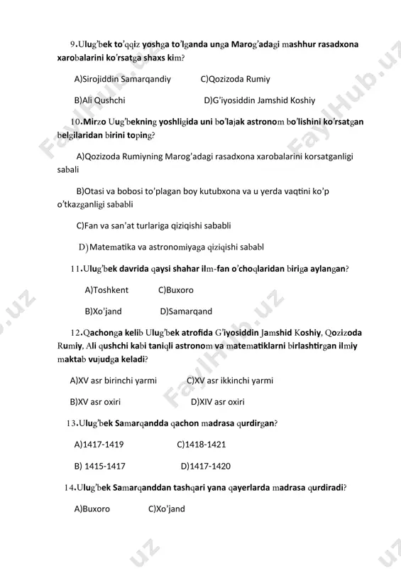 c)1418-1421 b) 1415-1417 d)1417-1420 14.ulug’bek samarqanddan tashqari yana qayerlarda madrasa qurdiradi? a)buxoro c)xo’jand b)g’ijduvon d)a va b javoblar to’g’ri 15. ulug’bek qaysi shahardagi madrasasining peshtoqida “ilm o’rganish har bir musulmon uchun farzdir” deb yozdirgan? a)samarqand c)xo’jand b)buxoro d) g’ijduvon 16.ulug’bek rasadxonasi nechanchi yillarda yakunlangan? a)1428-1429-yillar c)1421-1423-yillar b)1425-1427-yillar d)1418-1421-yillar 17.yer silkinishiga bardoshli bo’lishi uchun bino qurilishi uchun qaysi tepalikning etagi tanlangan? a)qo’hak c)mozorqo’rg’on b)marog’a d)qiyot 18.ulug’bek rasadxonasida aniq astronomik kuzatishlarga nima sabab bo’lgan? a)astronomik asboblarning ko’p bolganligi b)sekstantning o’lchami, uning qulay tuzilishi c)qulay tepalikda joylashganligi d)astronomiya bo’yicha katta tajribaga ega olimlarning ko’pligi 19.rasadxonada qanday asarlar tuzilgan? a)ulug’bekning yulduzlar jadvali c)zidji ko’ragoniy b)a va c javoblar to’g’ri d)to’g’ri javob yo’q 20.samarqand observatoriyasidan 1018 ta yulduz joylashuvi aql bovar qilmas aniqlikda tuzilgan va bu qaysi olimdan ilk bor belgilangan? a)ptolemey c)arastu b)aristotel d)gipparx 21.bundan tashqari rasadxonada yana qanday ishlar olib borilgan? a)ekliptikning ekvatorga qiyaligi va yulduz yilining uzunligini belgilash b)sinusning bir burchakdagi ahamiayatini, …