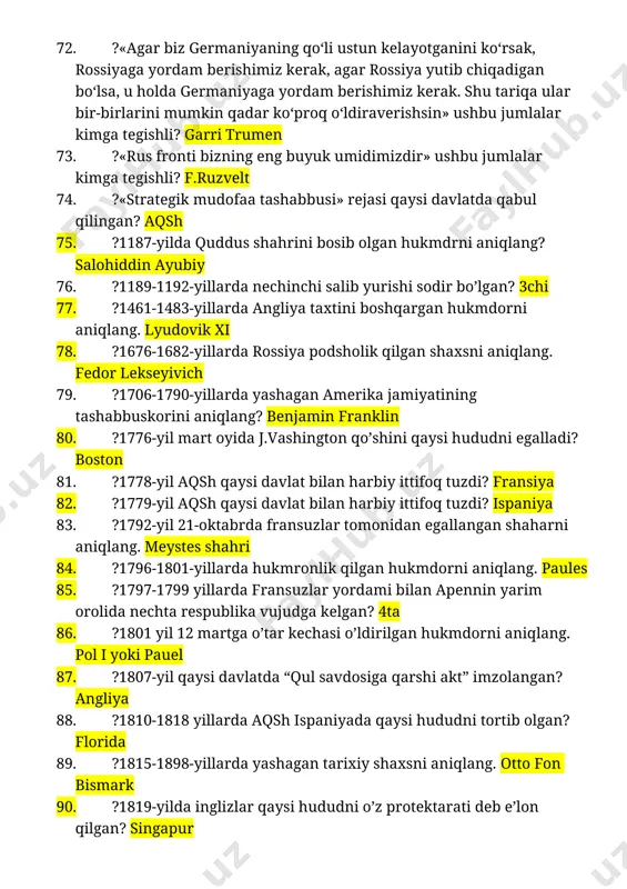 lda quddus shahrini bosib olgan hukmdrni aniqlang? salohiddin ayubiy 76. ?1189-1192-yillarda nechinchi salib yurishi sodir bo’lgan? 3chi 77. ?1461-1483-yillarda angliya taxtini boshqargan hukmdorni aniqlang. lyudovik xi 78. ?1676-1682-yillarda rossiya podsholik qilgan shaxsni aniqlang. fedor lekseyivich 79. ?1706-1790-yillarda yashagan amerika jamiyatining tashabbuskorini aniqlang? benjamin franklin 80. ?1776-yil mart oyida j.vashington qo’shini qaysi hududni egalladi? boston 81. ?1778-yil aqsh qaysi davlat bilan harbiy ittifoq tuzdi? fransiya 82. ?1779-yil aqsh qaysi davlat bilan harbiy ittifoq tuzdi? ispaniya 83. ?1792-yil 21-oktabrda fransuzlar tomonidan egallangan shaharni aniqlang. meystes shahri 84. ?1796-1801-yillarda hukmronlik qilgan hukmdorni aniqlang. paules 85. ?1797-1799 yillarda fransuzlar yordami bilan apennin yarim orolida nechta respublika vujudga kelgan? 4ta 86. ?1801 yil 12 martga o’tar kechasi o’ldirilgan hukmdorni aniqlang. pol i yoki pauel 87. ?1807-yil qaysi davlatda “qul savdosiga qarshi akt” imzolangan? angliya 88. ?1810-1818 yillarda aqsh ispaniyada qaysi hududni tortib olgan? florida 89. ?1815-1898-yillarda yashagan tarixiy shaxsni aniqlang. otto fon bismark 90. ?1819-yilda …