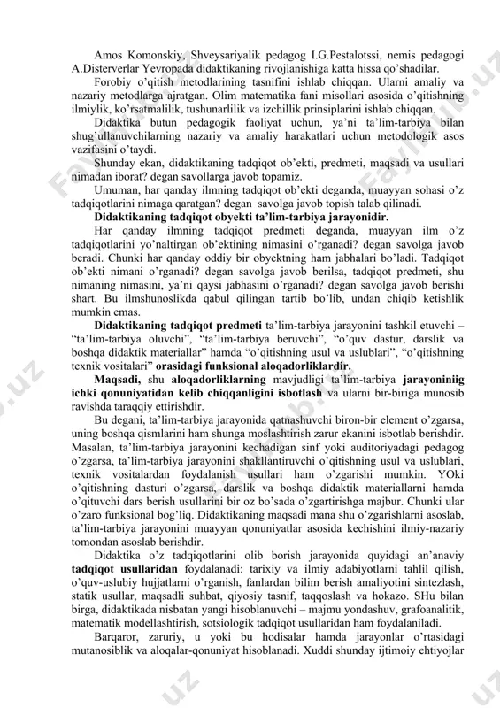 avbatida, didaktikaning milliy asoslarda rivojlana boshlashiga olib keldi. bunda milliy didaktikaning asosiy tamoyillarini toʻgʻri belgilash hal qiluvchi ahamiyatga ega. milliy didaktikaning asosiy tamoyillaridan biri taʼlimning insoniylashuvidir. mazkur tamoyil taʼlim jarayoni uchun bilim emas, balki oʻquvchi shaxsi asosiy kadriyat ekanligini anglatadi. bunda oʻquvchi shaxsini shakllantirishga ustuvor oʻrin beriladi. taʼlimning insonparvarlashuvi tamoyili oʻzbek didaktikasining asosiy talablaridan boʻlib, taʼlim mazmoʻnini belgilash va pedagogik amaliyotni tashkil etishda shaxs maʼnaviyatini shakllantirishga yoʻnaltirilgan oʻquv fanlariga ustuvor ahamiyat berilishini kuzda tutadi. estetik, badiiy turkumdagi predmetlarni oʻqitishga alohida eʼtibor qaratish yoʻli bilan bolalarning hissiyotini shakllantirishga erishish, ularda iroda xususiyatlarini tarkib toptirish muhimdir. oʻquvchi maʼnaviyati bilan uning oʻzlashtirishi oʻrtasida uzviy aloqa borligi zamonaviy psixologiya fani tomonidan asoslab berilgan. bu holatni hisobga olmay ish koʻrgan ped. muvaffaqiyatsizlikka mahkumdir. milliy didaktika taraqqiyotini taʼminlaydigan tamoyillardan yana biri taʼlimning yaxlitligidir. dunyodagi narsa-hodisalar yaxlit va bir-biridan ajralmagan holda mavjud ekan, uni urganish ham imkon qadar yaxlit tarzda amalga oshirilishi kerak. taʼlim jarayonida oʻquv predmetlari …