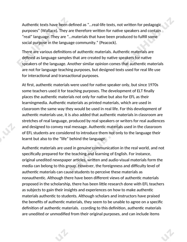 gn language classroom," author gives examples of this type of authentic material: "both oral and written-that reflect a naturalness of form, and appropriateness of cultural and situational context that would be found in the language as used by native speakers". for instance, they discuss using tv programs in the target language, which offer the learners a "visual context that is reinforced with the sound element and, in many instances, the written word, all of which contribute greatly to better comprehension of the message". on the other hand, others have pointed out that the foreignness and difficulty level of unedited original materials can cause students to perceive them as "inauthentic." researchers have suggested that authentic materials can only be useful and authentic to the students when "learner authenticity" is realized, meaning the students must be interested and involved with the materials. in order to be authentic, materials need to be a …