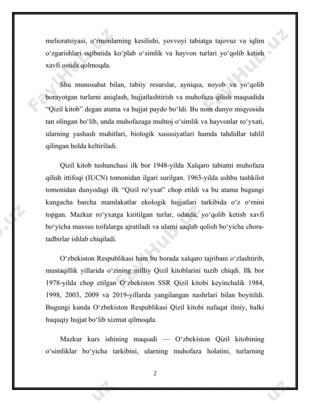a qilish ittifoqi (iucn) tomonidan ilgari surilgan. 1963-yilda ushbu tashkilot tomonidan dunyodagi ilk “qizil ro‘yxat” chop etildi va bu atama bugungi kungacha barcha mamlakatlar ekologik hujjatlari tarkibida o‘z o‘rnini topgan. mazkur ro‘yxatga kiritilgan turlar, odatda, yo‘qolib ketish xavfi bo‘yicha maxsus toifalarga ajratiladi va ularni saqlab qolish bo‘yicha chora-tadbirlar ishlab chiqiladi. o‘zbekiston respublikasi ham bu borada xalqaro tajribani o‘zlashtirib, mustaqillik yillarida o‘zining milliy qizil kitoblarini tuzib chiqdi. ilk bor 1978-yilda chop etilgan o‘zbekiston ssr qizil kitobi keyinchalik 1984, 1998, 2003, 2009 va 2019-yillarda yangilangan nashrlari bilan boyitildi. bugungi kunda o‘zbekiston respublikasi qizil kitobi nafaqat ilmiy, balki huquqiy hujjat bo‘lib xizmat qilmoqda. mazkur kurs ishining maqsadi — o‘zbekiston qizil kitobining o‘simliklar bo‘yicha tarkibini, ularning muhofaza holatini, turlarning ekologik va geobotanik xususiyatlarini o‘rganish, shuningdek, ularni muhofaza qilish bo‘yicha amalga oshirilayotgan chora-tadbirlarni tahlil qilishdir. shu orqali respublikadagi biologik xilma-xillikni saqlash, tabiatga bo‘lgan ehtiyotkor munosabatni shakllantirishga xizmat qilish maqsad qilinadi. o‘zbekiston respublikasida biologik xilma-xillikni saqlashning …