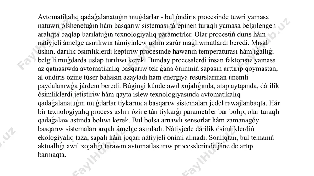 yamasa basqarıw sisteması tárepinen avtomatikalıq túrde sazlanıp turılıwı lazım boladı. bul shamalar túrli tarawlarda, sonıń ishinde, awıl xojalıǵında, dárilik ósimliklerdi jetistiriw hám qayta islew processlerinde áhmiyetli orın tutadı. sebebi ósimliklerdiń ósiw ortalıǵı, saqlaw sharayatı hám qayta islew procesinde hár bir parametr óz normasında bolıwı kerek. avtomatikalıq basqarıw sistemalarında qadaǵalanatuǵın shamalar ádette eki túrge bólinedi: tiykargı muģdarlar - texnologiyalıq procestiń halatın tikkeley bildiredi. máselen, dárilik ósimliklerdi keptiriwde hawanıń temperaturası hám ıǵallıǵı tiykarǵı parametr esaplanadı. járdemshi shamalar - tiykarģı procesti duris basqariw ushin zárúr bolgan parametrler. mısalı, keptiriw kamerasındaǵı hawa aǵımınıń tezligi yamasa hawa basımı. qadaǵalap barılatuǵın muǵdarlar tómendegi kóriniste bolıwı múmkin: úzlikli shamalar: waqıt boyınsha ózgerip baratuǵın shamalar. (máselen, temperatura, basım, ıǵallıq) diskret shamalar: belgili aralıqlarda yamasa jaǵdaylarda ólshenetuǵın shamalar. (máselen, suw qáddi bálent-bálent halatı) avtomatikalıq qadaǵalaw sistemaları bul muǵdarlardı arnawlı sensorlar hám málimleme sistemaları arqalı turaqlı baqlap baradı hám zárúr bolǵanda avtomatikalıq túrde sazlaydı. dárilik ósimliklerdi jetistiriw hám qayta islew …