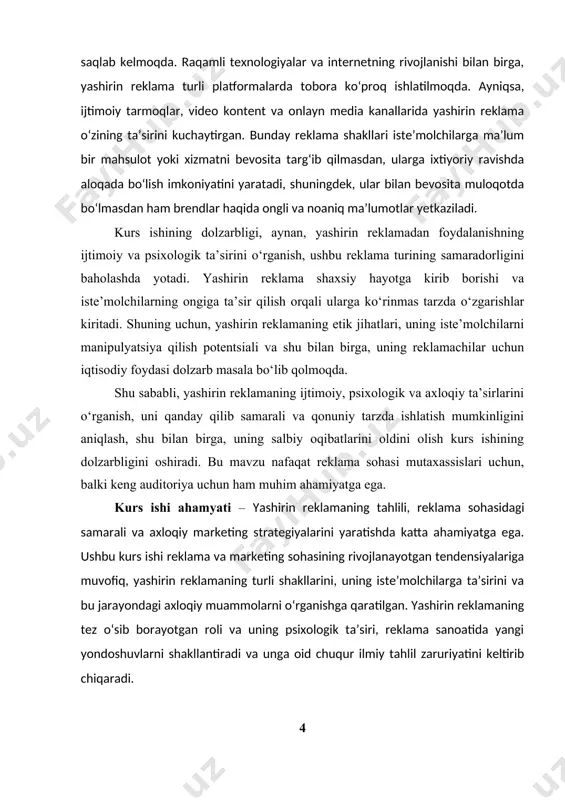 foydalanishning yo‘llarini izlashda ham yotadi. bu ish, yosh mutaxassislar va talabalar uchun reklama va marketing strategiyalarini tushunish va ularni amaliyotda muvaffaqiyatli qo‘llashda qimmatli bilim manbai bo‘lishi mumkin. shuningdek, yashirin reklamaning rivojlanish jarayoni va yangi texnologiyalarni qo‘llash asosida, ushbu sohadagi ehtiyojlarni aniqlash va kelajakdagi o‘zgarishlarga tayyor bo‘lishda ham katta ahamiyatga ega. bu kurs ishi, marketing va reklama mutaxassislari, reklama siyosatini ishlab chiqish bilan shug‘ullanuvchilar uchun strategik ahamiyatga ega bo‘lib, ularning faoliyatiga yanada sifatli va samarali yondashuvlarni taklif etadi. kurs ishi predmenti – yashirin reklama va uning marketing sohasidagi o‘rni, ta’siri, shakllari va ishlatilish usullarini o‘rganishdir. yashirin reklama iste’molchilarni ma’lum bir mahsulot yoki xizmat haqida bevosita ma’lumot bermasdan, ularning ongiga ta’sir o‘tkazish orqali ishlaydi. kurs ishida yashirin reklamaning turli shakllari, uning samaradorligi, iste’molchilarga bo‘lgan ta’siri va uning etik jihatlari tahlil qilinadi. kurs ishi predmeti quyidagi asosiy yo‘nalishlarni qamrab oladi: yashirin reklamaning turlari va shakllari: kurs ishida yashirin reklamaning kino, televidenie, musiqa, internet, …
