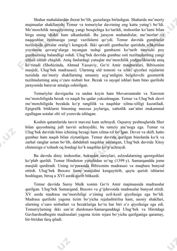 harbiy ahamiyatga ega bo‘lgan karvon yo’llari bog‘lagan edi. bu yo’llar bir-biridan iqtisodi, xalq tumush tarzi, dini, ma’naviy va moddiy madaniyati jihatdan farqlanuvchi mamlakatlarning o‘zaro aloqasini rivojlantirishga imkon yaratdi. karvon yo’llari savdo, diplomatik aloqalarning amaliy vazifasini, ayni vaqtda mamlakat va xalqlarning o‘zaro iqtisodiy va madaniy ta’sirini mustahkamlashga xizmat qildi. 2. o‘rta osiyo zaminida temuriylar davri ilm-fan, adabiyot, san’at sohlarida kamolot bosqichiga ko‘tarildi. temuriylar davlatining qudrati ayniqsa me’morchilikda namoyon bo‘ldi. oqsaroy peshtoqida bitilgan «qudratimizni ko‘rmoq istasang- binolarimizga boq!» degan yozuv temur davlatining siyosiy vazifasini ham anglatar edi. temur davrida movarounnahr shaharlari qurilishida istehkomlar, shoh ko‘chalar, me’moriy majmualar keng ko‘lam kasb etadi. ilk o‘rta asrlardagi shaharning asosiy qismi bo‘lgan «shahriston»dan ko‘lam va mazmuni bilan farq qiluvchi «hisor» qurilishini samarqand va shahrisabzda kuzatish mumkin. temur davrida kesh shahar qurilishi yakunlandi. «hisor»ning janubi-g‘arbida hukumat saroyi oqsaroy va atrofida rabotlar, bog‘-rog‘lar qurildi. temur saltanat poytaxti samarqandni bezatishga alohida e’tibor berdi. shaharda «hisori», qal’a, ulug‘vor inshoatlar va …