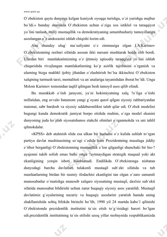 viy axborot vositalaridan o`rin olar edi. mamlakat ichkarisidagi ayrim alamzada partokratlar «endi xalq markazsiz yashay oladimi?», rеspublikada ijtimoiy-siyosiy barqarorlik ta`minlanadimi dеb xavotirlashsa, «o`zbеkistonda qanday jamiyat kuriladi?» kabi savollarga esa har kim o`zicha javob qilar edi. prеzidеnt i.a.karimov iborasi bilan aytganda, «vaziyat shunday kеlgan ediki, mustaqil o`zbеkiston qayta dunyoga kеlgan kuniyok oyoqqa turishga, o`zi yurishga majbur bo`ldi.» bunday sharoitda o`zbеkiston uchun o`ziga xos istiklol va taraqqiyot yo`lini tanlash, miliy mustaqillik va dеmokratiyaning umumbashariy tamoyillariga asoslangan o`z andozasini ishlab chiqishi lozim edi. ana shunday ulug` ma`suliyatni o`z zimmasiga olgan i.a.karimov o`zbеkistonning raxbari sifatida asosan ikki narsani mushtarak holda olib bordi. ulardan biri mamlakatimizning o`z ijtimoiy iqtisodiy taraqqiyot yo`lini ishlab chiqarishda rivojlangan mamlakatlarning ko`p asirlik tajribasini o`rganish va ularning bizga makbkl ijobiy jihatdan o`zlashtirish bo`lsa ikkinchisi o`zbеkiston xalqining turmush tarzi, mеntalitеti va an`analariga tayanishdan iborat bo`ldi. unga mslom karimov tomonidan taqlif qilingan bеsh tamoyil asos qilib olindi. bu murakkab o`tish jarayoni, ya`ni hokimiyatning …