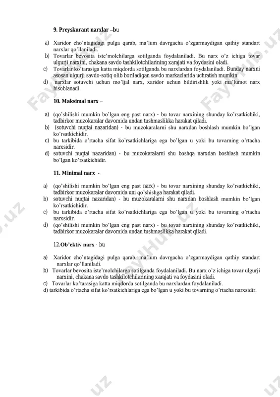 or uchun bildirishlik yoki ma’lumot narx hisoblanadi 9. preyskurant narxlar –bu a) xaridor cho’ntagidagi pulga qarab, ma’lum davrgacha o’zgarmaydigan qathiy standart narxlar qo’llaniladi. b) tovarlar bevosita iste’molchilarga sotilganda foydalaniladi. bu narx o’z ichiga tovar ulgurji narxini, chakana savdo tashkilotchilarining xarajati va foydasini oladi. c) tovarlar ko’tarasiga katta miqdorda sotilganda bu narxlardan foydalaniladi. bunday narxni asosan ulgurji savdo-sotiq olib boriladigan savdo markazlarida uchratish mumkin d) narxlar sotuvchi uchun mo’ljal narx, xaridor uchun bildirishlik yoki ma’lumot narx hisoblanadi. 10. maksimal narx – a) (qo’shilishi mumkin bo’lgan eng past narx) - bu tovar narxining shunday ko’rsatkichiki, tadbirkor muzokaralar davomida undan tushmaslikka harakat qiladi. b) (sotuvchi nuqtai nazaridan) - bu muzokaralarni shu narxdan boshlash mumkin bo’lgan ko’rsatkichidir. c) bu tarkibida o’rtacha sifat ko’rsatkichlariga ega bo’lgan u yoki bu tovarning o’rtacha narxsidir. d) sotuvchi nuqtai nazaridan) - bu muzokaralarni shu boshqa narxdan boshlash mumkin bo’lgan ko’rsatkichidir. 11. minimal narx - a) (qo’shilishi mumkin bo’lgan eng …