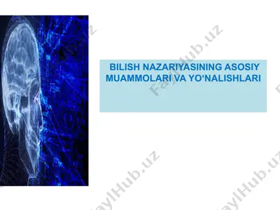bilish nazariyasining asosiy muammolari va yo'nalishlari — PPTX