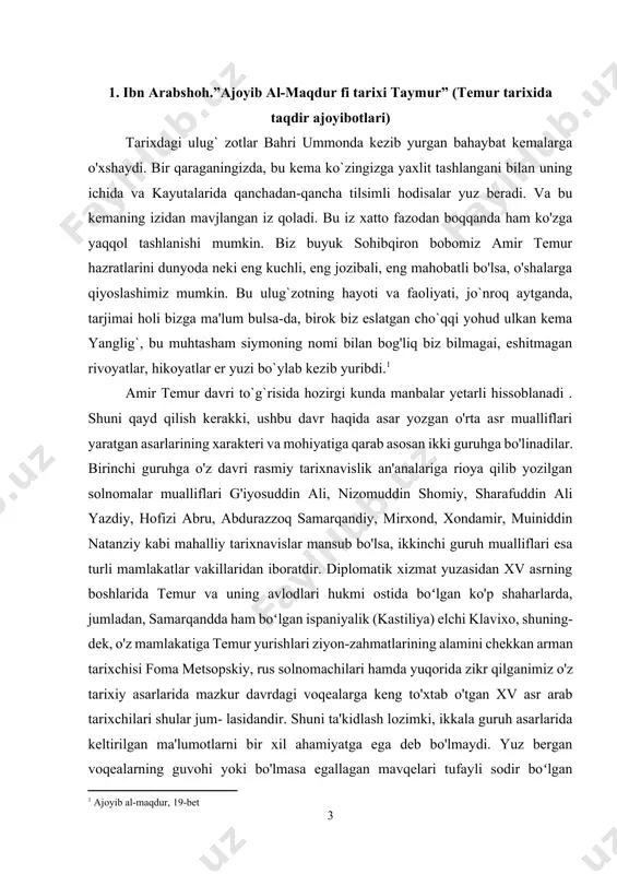 azkur davrdagi voqealarga keng to'xtab o'tgan xv asr arab tarixchilari shular jum- lasidandir. shuni ta'kidlash lozimki, ikkala guruh asarlarida keltirilgan ma'lumotlarni bir xil ahamiyatga ega deb bo'lmaydi. yuz bergan voqealarning guvohi yoki bo'lmasa egallagan mavqelari tufayli sodir boʻlgan ishlardan yaxshi xabardor birinchi guruh tarixnavislaridan ko'pchiligi keltirgan tarixiy ma'lumotlar to'laligi, aniqligi va izchilligi bilan ajralib tursa, ushbu imkoniyatlarga to'liq ega boʻlmagan ik- kinchi guruh mualliflari asarlarida esa, bu qadar toʻlalik va izchillik saqlanmay, voqealar jarayoni birbiriga uzviy bog'lanmagan, chalkash tarzda yoritilgan hollar ham uchraydi. amir temur haqida yozilgan asarlar ichida rui gonsales de klavixo, ibn arabshoh, ibn xaldun, arxiyepiskop ioan yozgan hotiralar alohida ahamiyatga ega. zero bu shaxislar amir temurni ko`rib , u bilan bevosita suhbatlari asosida o`z hotiralarini yozib qoldirishgan. bu esa ularning asarlarini haqqoniyligini yanada oshiradi. to`plamdan o`rin olgan keyingi ishonchli va xolis tarixiy manba — arxiyepiskop ioanning ”аmir temur va uning saroyi haqida xotiralar ” asari o`tgan olti …