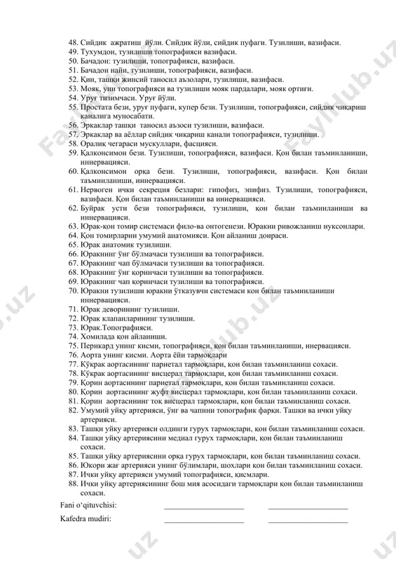 яси. 39. ҳиқилдоқ тоғайлари, бирлашуви. 40. ҳиқилдоқ бўшлиғи кисмлари. 41. ҳиқилдоқ мушаклари. 42. кекирдак ва бронх тузилиши, топографияси. 43. ўпка тузилиши, вазифаси, ўпка илдизи. 44. ўпка топографияси. 45. плевра унинг қисми чегараси. плевра бўшлиғи ва синуслари. 46. кўкс оралиғи чегараси, кўкс оралиғида жойлашган аъзолар. 47. буйракни морфо-функционал характеристикаси. паренхимасини тузилиши. 48. сийдик ажратиш йўли. сийдик йўли, сийдик пуфаги. тузилиши, вазифаси. 49. тухумдон, тузилиши топографияси вазифаси. 50. бачадон: тузилиши, топографияси, вазифаси. 51. бачадон найи, тузилиши, топографияси, вазифаси. 52. қин, ташқи жинсий таносил аъзолари, тузилиши, вазифаси. 53. мояк, уни топографияси ва тузилиши мояк пардалари, мояк ортиғи. 54. уруғ тизимчаси. уруғ йўли. 55. простата бези, уруғ пуфаги, купер бези. тузилиши, топографияси, сийдик чиқариш каналига муносабати. 56. эркаклар ташқи таносил аъзоси тузилиши, вазифаси. 57. эркаклар ва аёллар сийдик чиқариш канали топографияси, тузилиши. 58. оралиқ чегараси мускуллари, фасцияси. 59. қалконсимон бези. тузилиши, топографияси, вазифаси. қон билан таъминланиши, иннервацияси. 60. қалконсимон орқа бези. тузилиши, топографияси, вазифаси. …