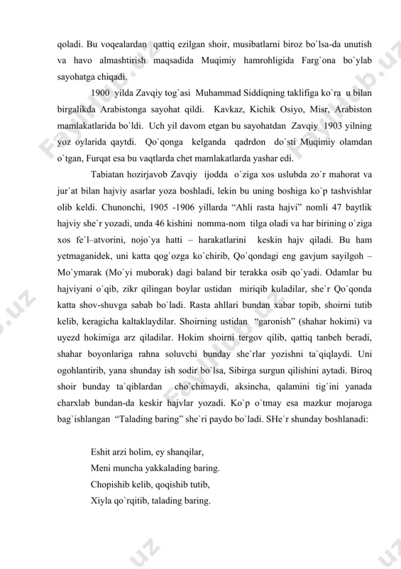 yozadi. ko`p o`tmay esa mazkur mojaroga bag`ishlangan “talading baring” she`ri paydo bo`ladi. she`r shunday boshlanadi: eshit arzi holim, ey shanqilar, meni muncha yakkalading baring. chopishib kelib, qoqishib tutib, xiyla qo`rqitib, talading baring. zavqiy 1918- 1921 yillarda qo`qon poyabzal rastasining oqsoqoli, ocharchilikka qarshi kurash hay`ati a`zosi bo`lib ham ishlaydi. shoir zavqiy umrining oxirigacha xalq ichida yashadi va mehnatkash omma bilan hamnafas bo`ldi, uning kuyini kuyladi, samarali ijod qildi. hajviyalar yozdi. u muqimiy vafotidan keyin farg`ona vodiysidan tashqariga chiqmadi. zavqiy 1921 yili 68 yoshida umrining katta qismini o`tkazgan qo`qonda vafot etdi. xalq muhabbatini qozongan zavqiyning hayoti va ijodi har davr va har zamonda birdek e`zoz va e`tiborda bo`ldi. 1955 yilda adabiyotshunos h.razzoqov u haqda “zavqiy hayoti va ijodi” risolasini yozdi va 1958-1960 yillarda ellikka yaqin she`rlarini to`plab, “tanlangan asarlar” nomli majmuani nashr etdi. 2003 yilda a.madaminov va a.turdialiyevlar nisbatan to`ldirilgan “ajab zamona” kitobini nashrdan chiqardilar. zavqiy lirik shoir sifatida mavzu va badiiy …