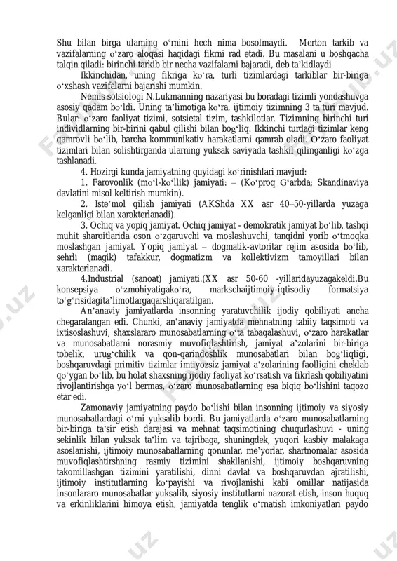 uhitga moslashuvi, uni boshqarish bilan bog‘liq tushunchadir. maqsadga erishi uchun esa jamiyatdagi a’zolar o‘z maqsadini aniq bilishi, bu maqsadga erishi yo‘lidagi imkoniyatlardan to‘liq foydalana olishi lozim. integratsiya – tizimning tarkibiy qismlarga hamohang bo‘lish, hamjihatlik va ichki tartibni qo‘llab-quvvatlash, tizimning muvozanatdan chiqishiga qarshilik qilishdan iboratdir. latentlik deganda madaniyat namunalarini yaratish, madaniy boyliklarni yangilash va kelgusi avlodlarga yetkazib berish tushuniladi. qayd etib o‘tganimizdek, vazifalar bugungi tizim, shuningdek, uning to‘rtta tarkibiy qismlari tomonidan bajariladi. jamiyatning integratsiyalashuvi ijtimoiy tizim tomonidan amalga oshiriladi. tizimning ma’lum maqsadga intilishini parsons faqat o‘sha jamiyat shaxsiyatiga taalluqli deb hisoblaydi. jamiyatning me’yorlari va qadriyatlarini yuzaga chiqarishda madaniyat tizimining roli katta. muvozanatni saqlashda esa axloqiy me’yorlarga amal qilinadi. t.parsons modelida muvofiq ijtimoiy tizim faoliyat yurituvchi sub’ekatlar o‘rtasidagi o‘zaro munosabatlar holati va jarayonida vujudga kelgan tuzilmaga aytiladi. bu tuzilma 4 ta asosiy qismdan tashkil topadi. bular qadriyatlar, me’yorlar, jamoalar va vazifalardir. ijtimoiy tizimning muhim takibiy qismi bu – institutsializatsiyadir. bu ijtimoiy faoliyat …