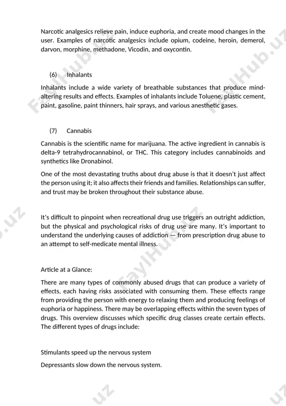 altering results and effects. examples of inhalants include toluene, plastic cement, paint, gasoline, paint thinners, hair sprays, and various anesthetic gases. (7) cannabis cannabis is the scientific name for marijuana. the active ingredient in cannabis is delta-9 tetrahydrocannabinol, or thc. this category includes cannabinoids and synthetics like dronabinol. one of the most devastating truths about drug abuse is that it doesn’t just affect the person using it; it also affects their friends and families. relationships can suffer, and trust may be broken throughout their substance abuse. it’s difficult to pinpoint when recreational drug use triggers an outright addiction, but the physical and psychological risks of drug use are many. it’s important to understand the underlying causes of addiction — from prescription drug abuse to an attempt to self-medicate mental illness. article at a glance: there are many types of commonly abused drugs that can produce a variety of effects, each …