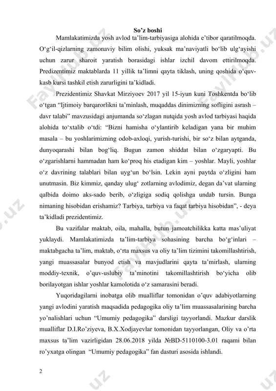 otida o‘z samarasini beradi. yuqoridagilarni inobatga olib mualliflar tomonidan o’quv adabiyotlarning yangi avlodini yaratish maqsadida pedagogika oliy ta’lim muassasalarining barcha yo’nalishlari uchun “umumiy pedagogika” darsligi tayyorlandi. mazkur darslik mualliflar d.i.ro’ziyeva, b.x.xodjayevlar tomonidan tayyorlangan, oliy va o’rta maxsus ta’lim vazirligidan 28.06.2018 yilda №bd-5110100-3.01 raqami bilan ro’yxatga olingan “umumiy pedagogika” fan dasturi asosida ishlandi. darslik pedagogika oliy ta’lim muassasalarining pedagog, magisrt va talabalari hamda ilmiy izlanuvchilarga mo’ljallab tayyorlandi. i bo’lim. pedagogika nazariyasi o’zbekiston respublikasida ta’lim tizimini rivojlantirishning kontseptual asoslari o’zbekiston respublikasining «ta’lim to’g’risida»gi qonuni va “kadrlar tayyorlash milliy dasturi” haqida o’zbekiston respublikasi oliy majlisi ix sessiyasi (1997–yil 29 – avgust) da ta’lim-tarbiya tizimini tubdan isloh qilish va uni yangi zamon talabi darajasiga ko’tarishni nazarda tutuvchi muhim davlat hujjatlari «ta’lim to’g’risida»gi qonun va “kadrlar tayyorlash milliy dasturi” qabul qilingan. ta’lim to’g’risidagi ushbu qonun besh bo’lim 34 moddadan iborat bo’lib uning maqsadi fuqarolarga ta’lim-tarbiya berish, kasb–hunar o’rgatishning huquqiy asoslari kabi konstitutsiyaviy huquqini ta’minlashdan iborat. …